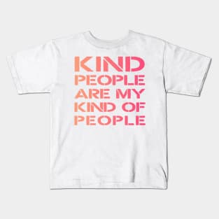 kind people are my kind of people Kids T-Shirt